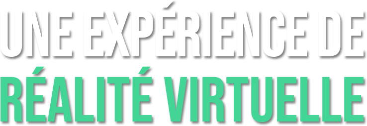 Une expérience de réalité virtuelle